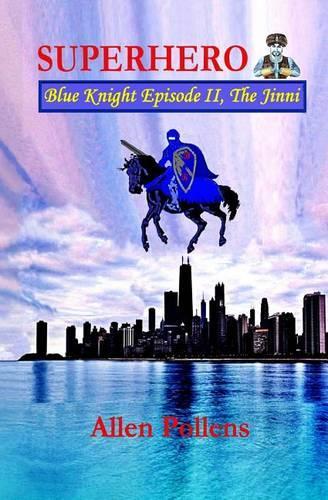 Superhero - Blue Knight Episode II, the Jinni: Second of Eight Exciting Stand Alone Episodes(2 Superhero Blue Knight Episodes)
