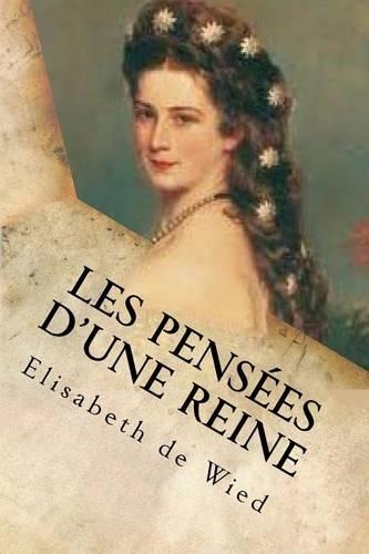 Les pensees d'une reine: (French)