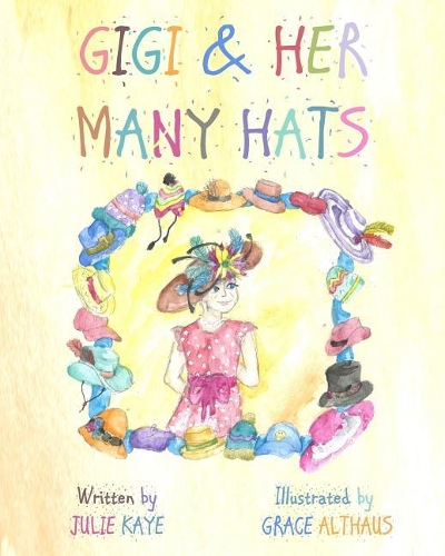 GiGi & Her Many Hats: Children need to understand the battle of cancer, for it happens to parents, grandparents, teachers & even friends. This book will help them get thr
