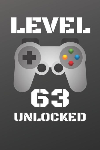 Level 63 Unlocked: Gamer Notebook / Journal / Diary / Achievement / Card / Appreciation Gift (6 x 9 - 110 Blank Lined Pages)
