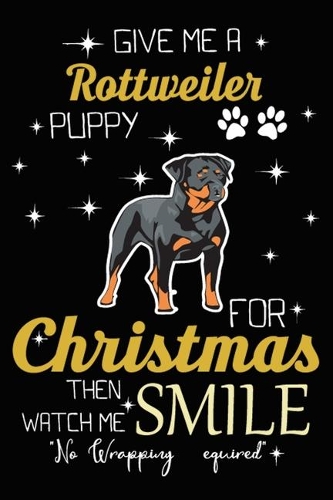 Give Me A Rottweiler Puppy For Christmas Then Watch Me Smile