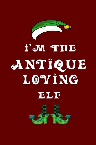 I'm The Antiquing Elf: Christmas Gift For Travel Buddy 6" x 9" / 15.24cm x 22.86cm 100 pages Vacation Planner Book