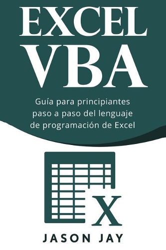 VBA Excel: Guia Para Principiantes Paso a Paso del Lenguaje de Programacion de Excel