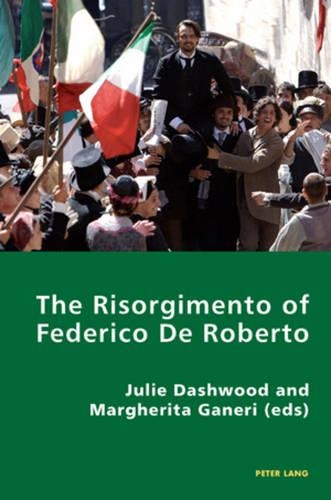 The Risorgimento of Federico De Roberto: (2 Italian Modernities)