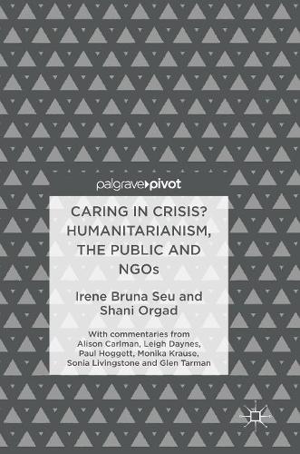 Caring in Crisis? Humanitarianism, the Public and NGOs