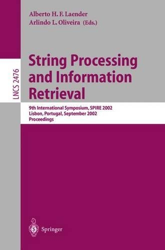 String Processing and Information Retrieval: 9th International Symposium, SPIRE 2002, Lisbon, Portugal, September 11-13, 2002 Proceedings(2476 Lecture Notes in Computer Science)