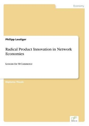 Radical Product Innovation in Network Economies: Lessons for M-Commerce(English)