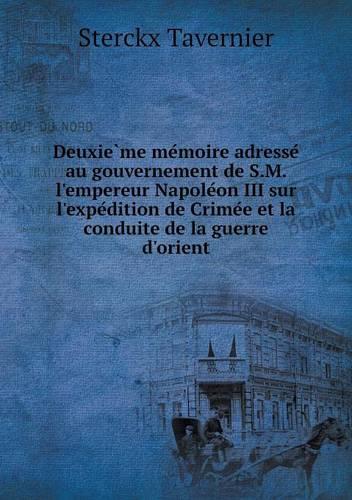 Deuxième mémoire adressé au gouvernement de S.M. l'empereur Napoléon III sur l'expédition de Crimée et la conduite de la guerre d'orient