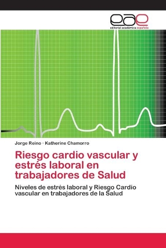 Riesgo cardio vascular y estrés laboral en trabajadores de Salud