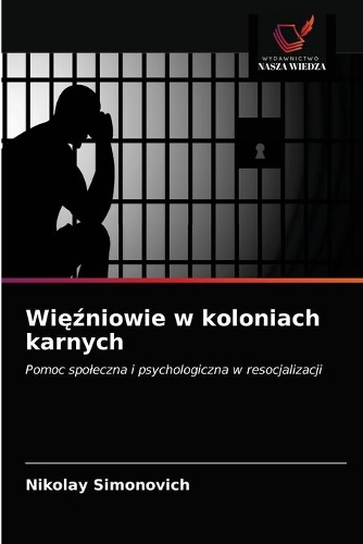 Więźniowie w koloniach karnych