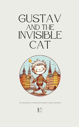 Gustav and the Invisible Cat And Other Bilingual Swedish-English Children's Stories for Beginners