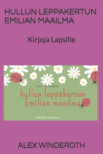 Hullun Leppakertun Emilian Maailma