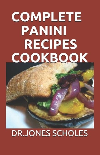 Complete Panini Recipes Cookbook