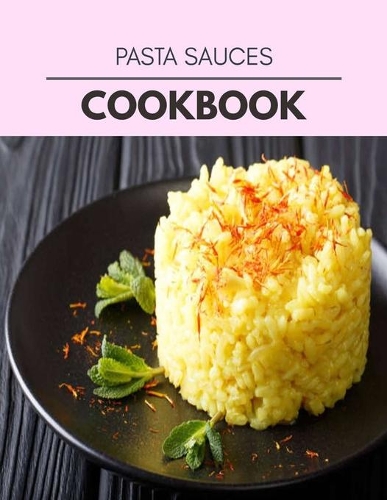 Pasta Sauces Cookbook: Healthy Whole Food Recipes And Heal The Electric Body