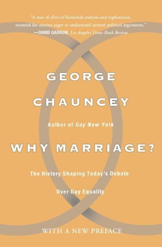 Why Marriage: The History Shaping Today's Debate Over Gay Equality(English)