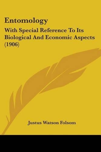 Entomology: With Special Reference To Its Biological And Economic Aspects (1906)