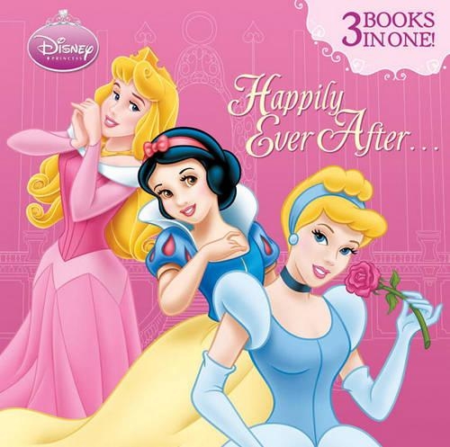 Happily Ever After...: (Disney Princess (Random House Hardcover))