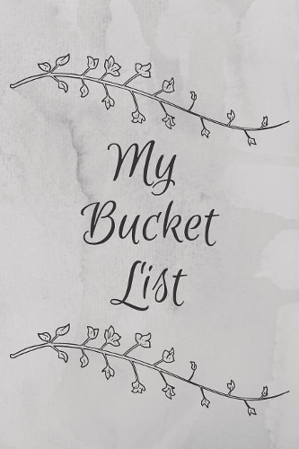 My Bucket List: Track Your Adventures And Plans In This Guided Prompt Journal, 100 Entries