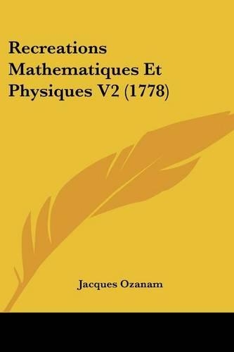 Recreations Mathematiques Et Physiques V2 (1778)