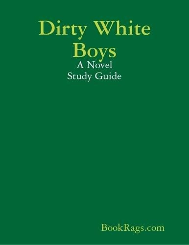 Dirty White Boys: A Novel Study Guide