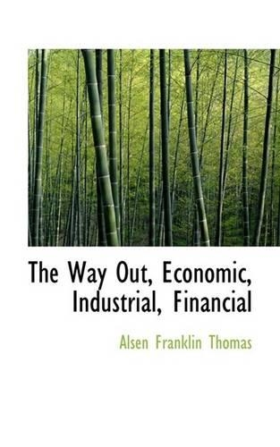 The Way Out, Economic, Industrial, Financial
