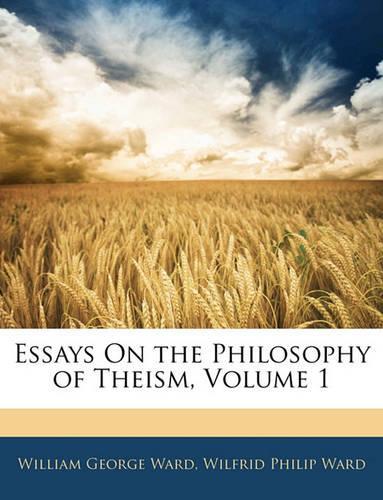 Essays on the Philosophy of Theism, Volume 1