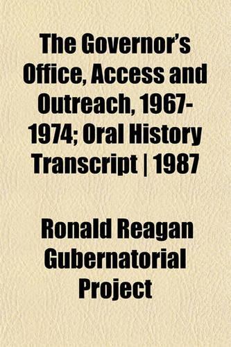 The Governor's Office, Access and Outreach, 1967-1974; Oral History Transcript - 1987