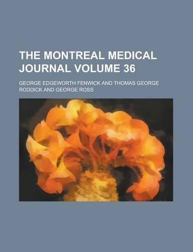 The Montreal Medical Journal Volume 36