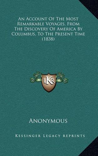 An Account of the Most Remarkable Voyages, from the Discovery of America by Columbus, to the Present Time (1838)