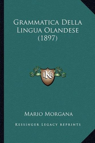 Grammatica Della Lingua Olandese (1897): (Italian)