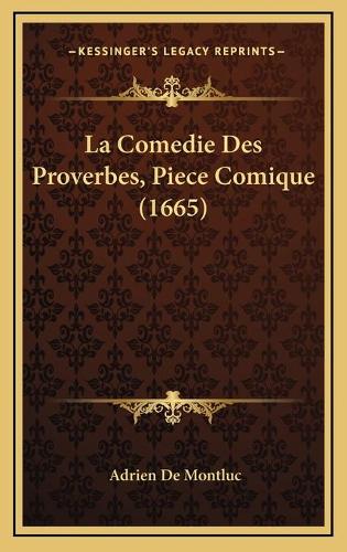 La Comedie Des Proverbes, Piece Comique (1665)