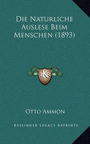 Die Naturliche Auslese Beim Menschen (1893)