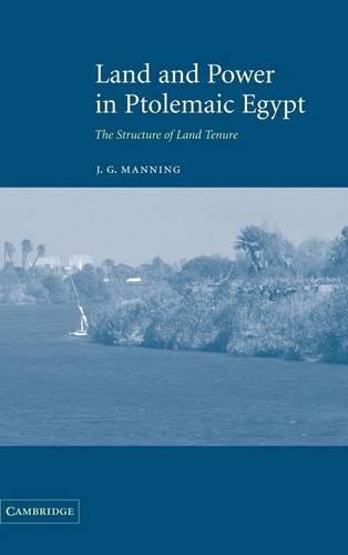 Land and Power in Ptolemaic Egypt: The Structure of Land Tenure
