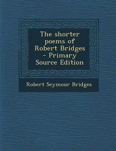 Shorter Poems of Robert Bridges: (English)