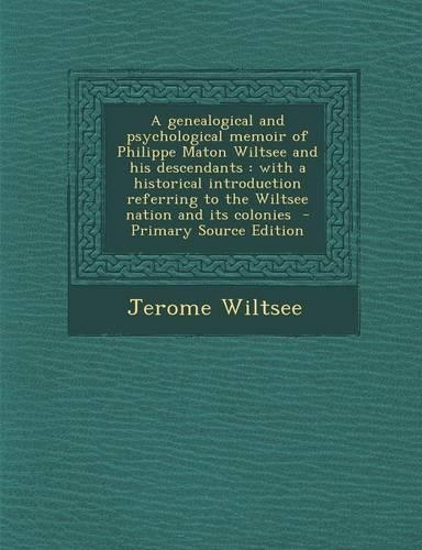 A Genealogical and Psychological Memoir of Philippe Maton Wiltsee and His Descendants