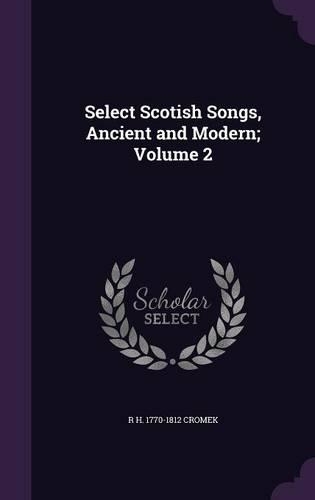 Select Scotish Songs, Ancient and Modern; Volume 2