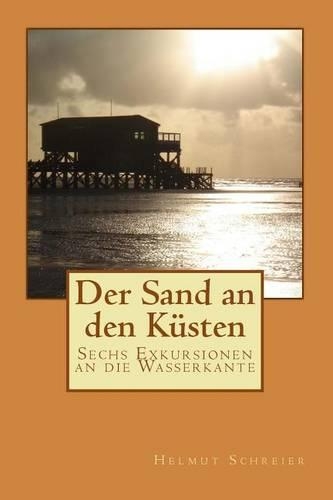 Der Sand an den Küsten: Sechs Exkursionen an die Wasserkante(German)
