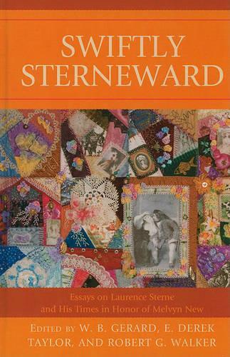 Swiftly Sterneward: Essays on Laurence Sterne and His Times in Honor of Melvyn New(English)