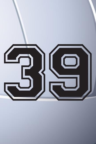 39 Journal: A Volleyball Jersey Number #39 Thirty Nine Notebook For Writing And Notes: Great Personalized Gift For All Players, Coaches, And Fans (Black White G