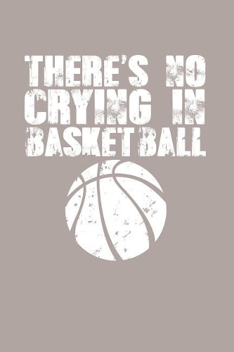 There's No Crying in Basketball