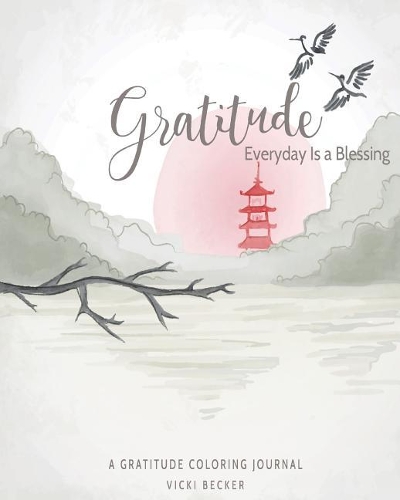 Gratitude Everyday Is a Blessing: A Gratitude Coloring Journal(56 Gratitude Coloring Journals)