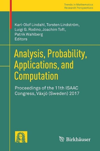 Analysis, Probability, Applications, and Computation: Proceedings of the 11th ISAAC Congress, Växjö (Sweden) 2017(Research Perspectives)