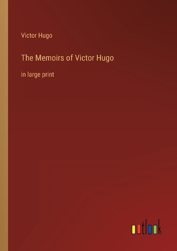 The Memoirs of Victor Hugo