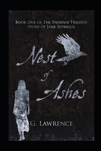 Nest of Ashes: (1 The Phoenix Trilogy: Story of Jane Seymour)