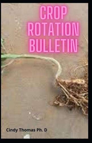Crop Rotation Bulletin: Bringing Crop Growing Back To Life