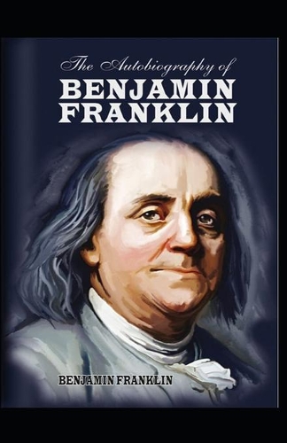 The Autobiography of Benjamin Franklin by Benjamin Franklin