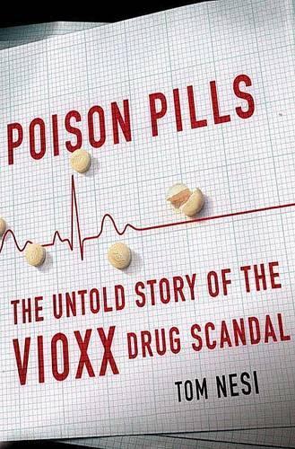 Poison Pills: The Untold Story of the Vioxx Drug Scandal(English)