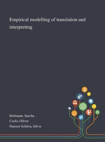 Empirical Modelling of Translation and Interpreting