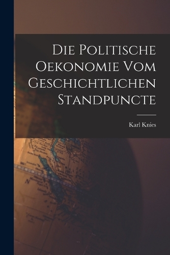 Politische Oekonomie Vom Geschichtlichen Standpuncte