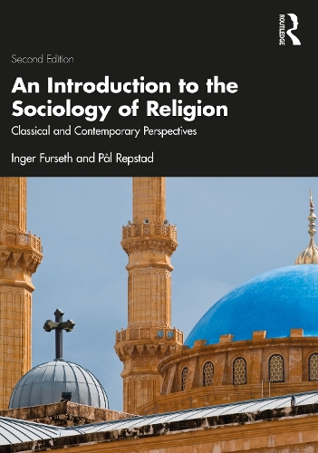 An Introduction to the Sociology of Religion: Classical and Contemporary Perspectives: Classical and Contemporary Perspectives